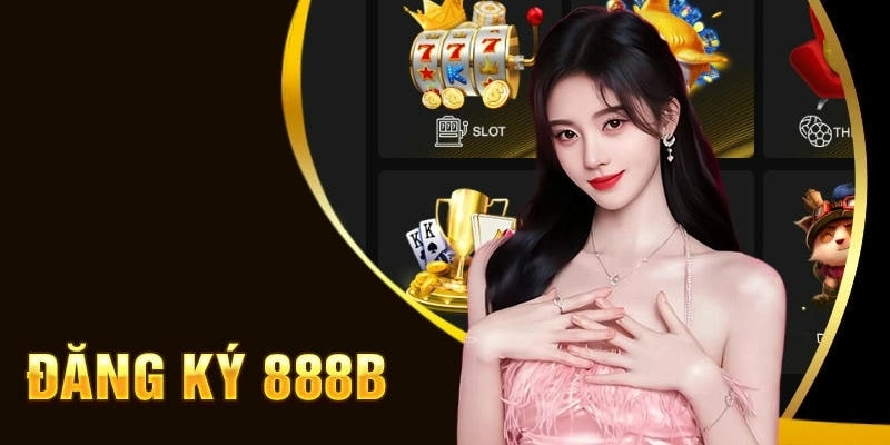Các bước đăng ký tài khoản tại 888B